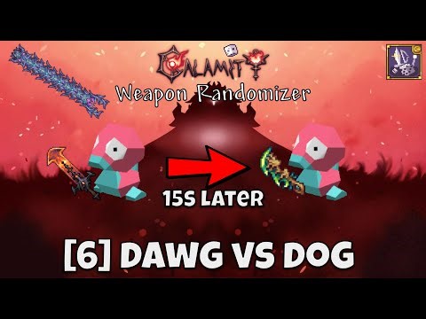 [6] Dawg VS DoG: Calamity Weapon Randomizer