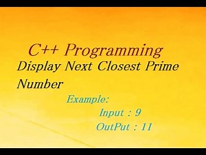 C++ Program To Display Next Closest Prime Number