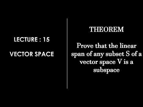 Lecture 15 || Theorem || L(S) of any subset S of a vector space is a subspace of V(F) ||