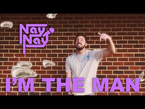 Nay Nay - I'm The Man [Official Music Video]