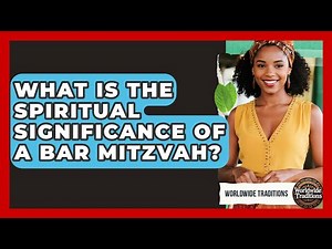 What Is The Spiritual Significance Of A Bar Mitzvah? - Worldwide Traditions