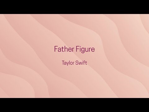 Father Figure - Taylor Swift (Lyric Video)