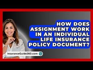 How Does Assignment Work In An Individual Life Insurance Policy Document? - InsuranceGuide360.com