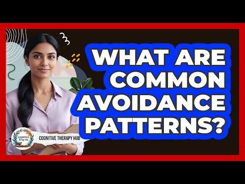 What Are Common Avoidance Patterns?