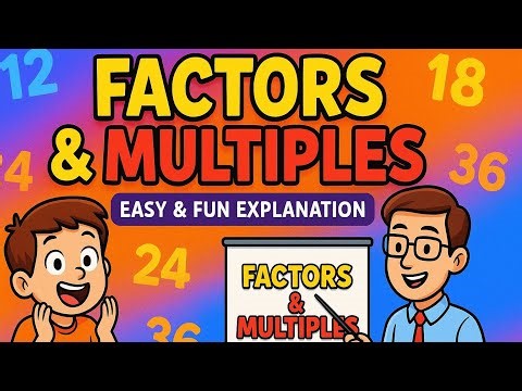 Factors & Multiples | Easy & Fun Explanation with Examples