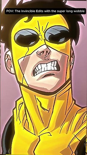 POV: The Invincible edits with the super long wobble