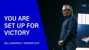 Bill Johnson - Set Up for Victory, Promises from Psalm 23 » Online Sermons