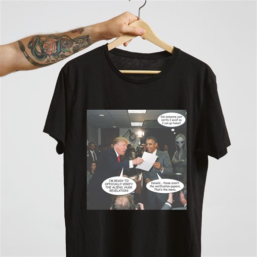 Alien Verification Press Conference – Funny Trump Obama Meme Tee – Political Humor Shirt. - Etsy