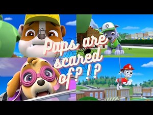 Paw patrol - Pups are scared of ?!?