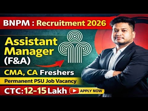 Freshers CA/CMA PSU/Govt. Job 2026 | BNPM Assistant Manager (Finance & Accounts) Recruitment 2026