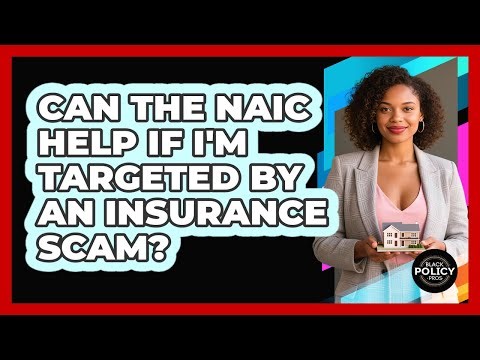 Can The NAIC Help If I'm Targeted By An Insurance Scam? - Black Policy Pros