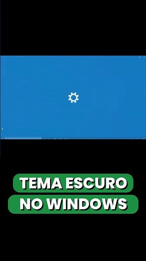 CONFIGURAR TEMA ESCURO NO WINDOWS