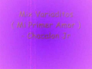 Mix Variaditos ( Mi Primer Amor ) - Chacalon Jr
