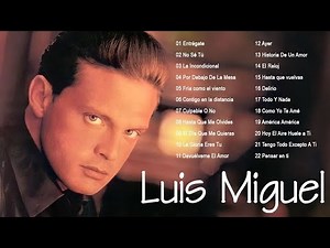 Luis Miguel 💖 Sus Mejores Canciones | Grandes Éxitos Inolvidables Mix de Todos los Tiempos
