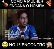 4.1M views · 94K reactions | COMO A MULHER ENGANA O HOMEM NO 1º ENCONTRO  Elas sempre enganam a gente... depois mostram a que vieram kkkkkkkkkkk Vocês comem normal ou enganam? Marquem os amigossss | Jonathan Nemer | Facebook