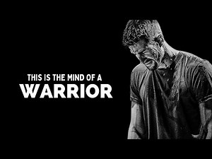 This is the mind of a Warrior!