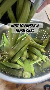 How to store Fresh Okra for Months not days!