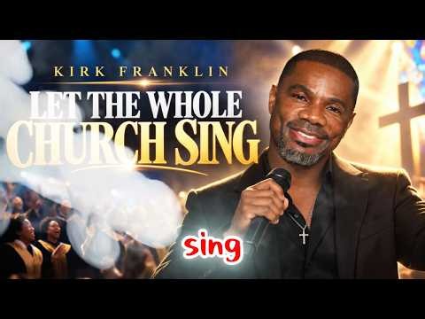 KIRK FRANKLIN LET THE WHOLE CHURCH SING