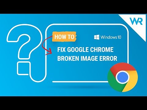 How to fix Google Chrome Broken Image Icon error