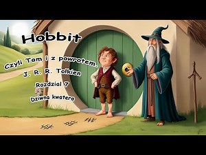 Rozdział 7 Dziwna kwatera Hobbit czyli tam i z powrotem J R R Tolkien #Hobbit #Tolkien #audiobook