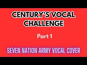 Seven Nation Army Vocal Cover by Century (Song Challenge pt 1)