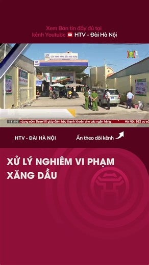 XỬ LÝ NGHIÊM VI PHẠM XĂNG DẦU #mcv #netlove #htvdaihanoi #tiktoknews #socialnews #news #xangdau #tintuc #tinmoi