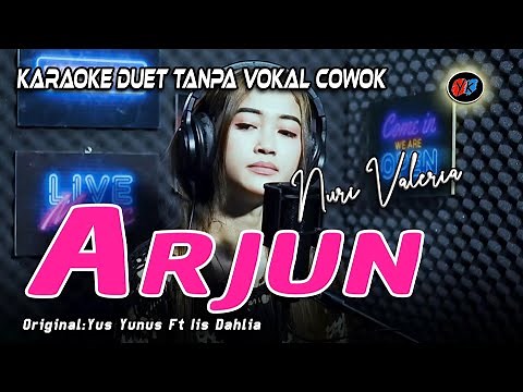 Arjun - Karaoke Duet Tanpa Vokal Cowok || NURI VALERIA (Yus Yunus Ft Iis Dahlia)