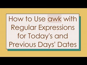 How to Use awk with Regular Expressions for Today's and Previous Days' Dates