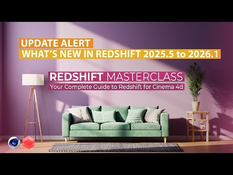 UPDATE ALERT | What's New in Redshift 2025.5 to 2026.1 | Redshift Masterclass for Cinema 4d Updated!