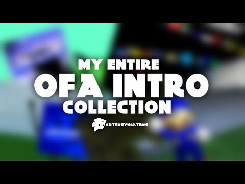 My Entire OFA Intro Collection