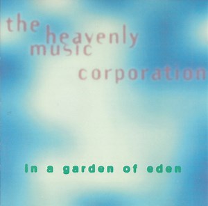 The Heavenly Music Corporation - In A Garden Of Eden