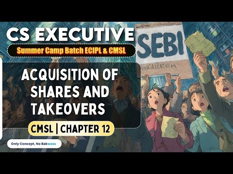 Chapter 12 | Acquisition of Shares and Takeovers | CMSL | CS executive Free Classes