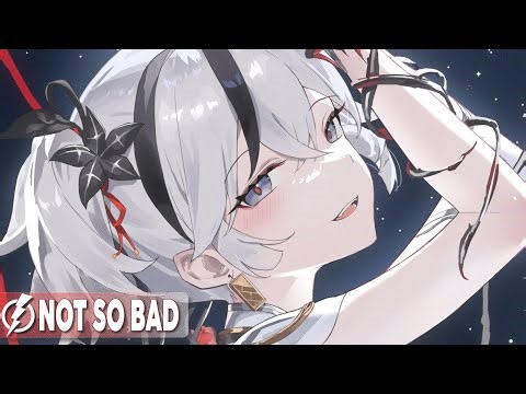 Nightcore - Not So Bad (Deepest & AMHouse ft. Mivari) - Lyrics