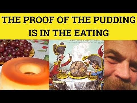 🔵 The Proof of the Pudding is in the Eating - Proverb - The Proof of the Pudding Meaning
