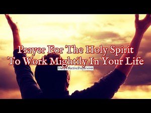 Prayer For The Holy Spirit To Work Mightily In Your Life
