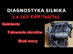 Diagnostyka silnika, falowanie obrotów, gaśniecie, brak mocy - 1.6 16V K4M 760/761