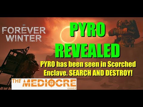 The Forever Winter | PYRO REVEALED | SEARCH and DESTROY PYRO in SCORCHED ENCLAVE |