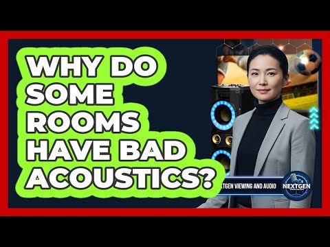 Why Do Some Rooms Have Bad Acoustics?