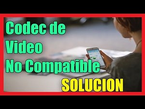 Error el Codec de Vídeo no es Compatible en Android I Solución 2025