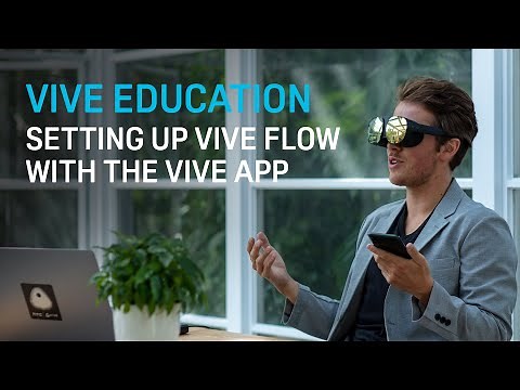 VIVE Education - Setting up VIVE Flow with the VIVE App