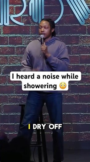 I heard a noise while showering 😳