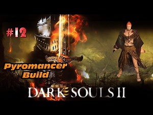 Dark Souls 2 Pyromancer Build Playthrough Gameplay Walkthrough Part 12 (Scorpioness Najka NG+)