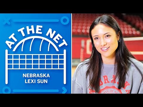 Lexi Sun Finds Her Way in Lincoln | Nebraska Volleyball | At the Net
