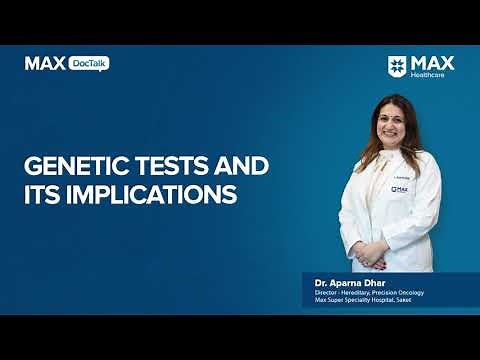 Genetic Testing and Its Implications | Dr. Aparna Dhar | Max Super Speciality Hospital, Saket