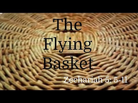 The Flying Basket: Zechariah 5:5-11