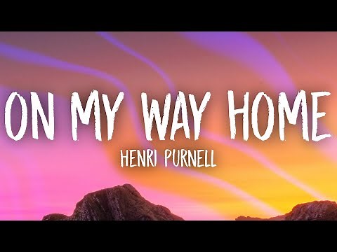 Henri Purnell - On My Way Home (Lyrics) ft. Joe Cleere