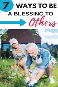 7 Ways to Be a Blessing to Others
