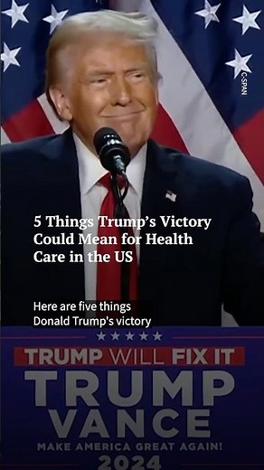 5 Things Trump's Victory Could Mean for Health Care in the US