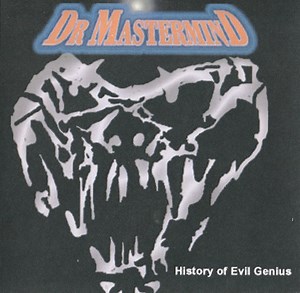 Dr. Mastermind - History Of Evil Genius