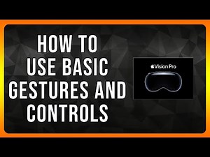 How to use Basic Gestures and Controls on Apple Vision Pro